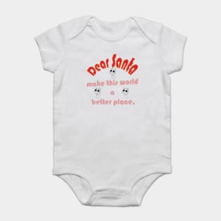 DEAR SANTA: LET’S MAKE THIS WORLD A BETTER PLACE Baby Bodysuit